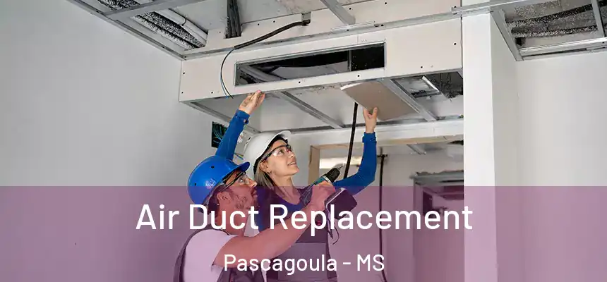 Air Duct Replacement Pascagoula - MS