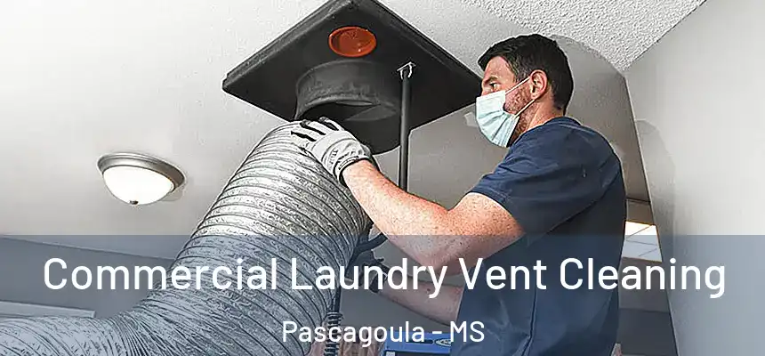 Commercial Laundry Vent Cleaning Pascagoula - MS