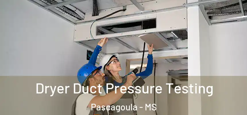  Dryer Duct Pressure Testing Pascagoula - MS