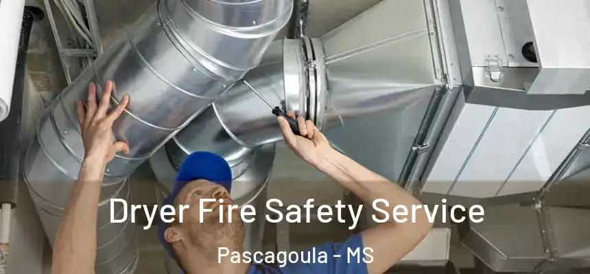  Dryer Fire Safety Service Pascagoula - MS