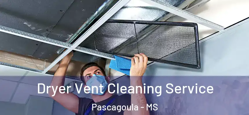 Dryer Vent Cleaning Service Pascagoula - MS