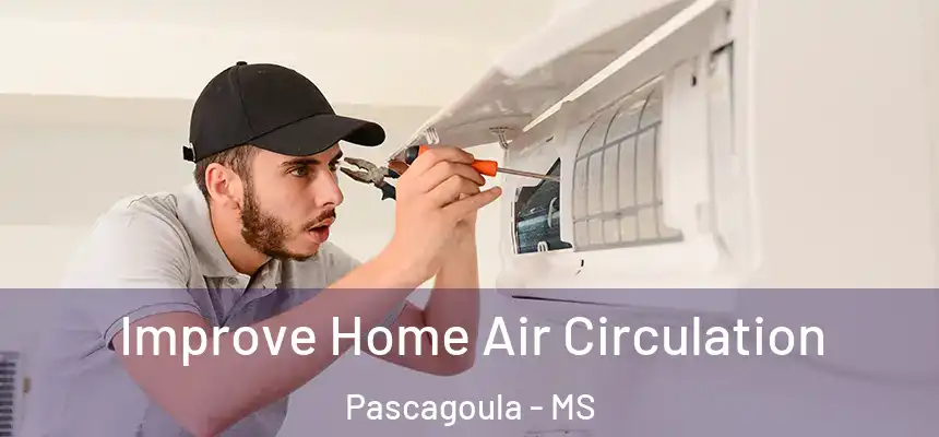 Improve Home Air Circulation Pascagoula - MS