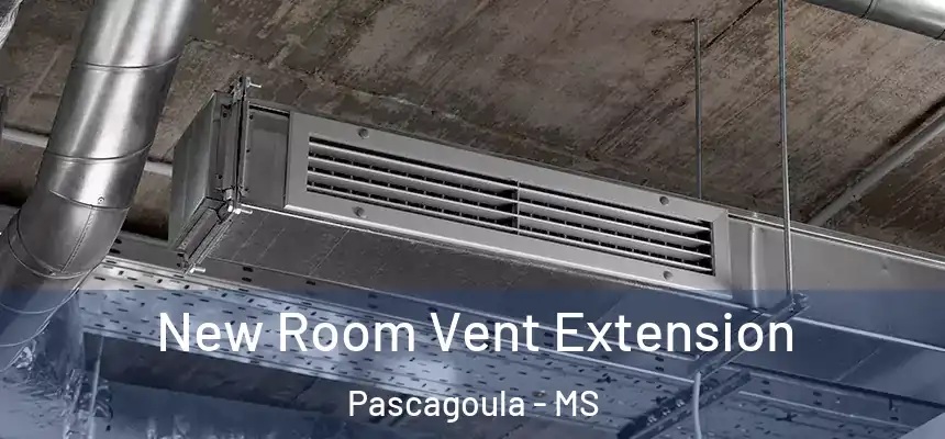 New Room Vent Extension Pascagoula - MS